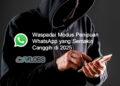 Waspadai Modus Penipuan WhatsApp yang Semakin Canggih di 2025