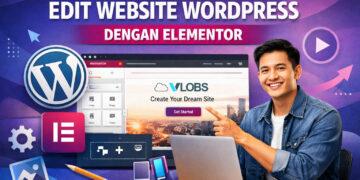 Panduan Lengkap Edit Website WordPress dengan Elementor
