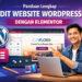 Panduan Lengkap Edit Website WordPress dengan Elementor